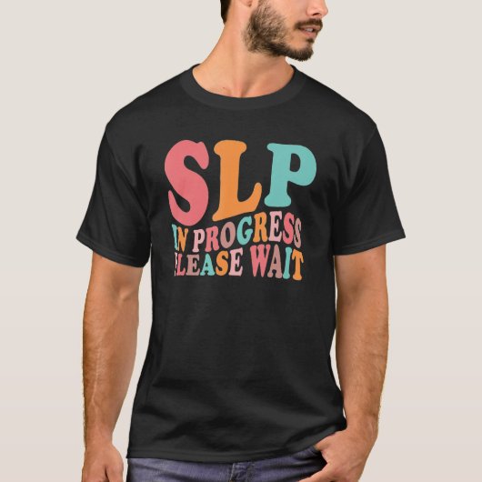 Future SLP Speech Language Pathologist In Progress T-Shirt (Vorderseite)