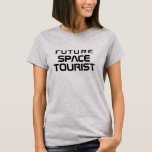 Future Space Tourist lustiges Science-Fiction-Shir T-Shirt<br><div class="desc">Future Space Tourist lustige Scifi t Shirt für Frauen. Fun tee für ihn oder sie. Coole Geschenkideen zum Geburtstag für Männer und Frauen,  die Science Fiction,  Raum,  NASA,  Raketen,  Sci-Fi-Filme etc. Liebe. Moderne futuristische Typografie-Vorlage. Graue oder benutzerdefinierte Farbe.</div>