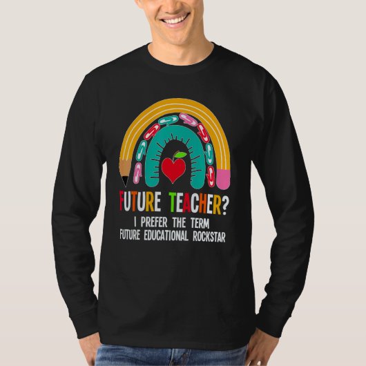 Future Teacher I Prefer The Term Future Teachers S T-Shirt (Vorderseite)
