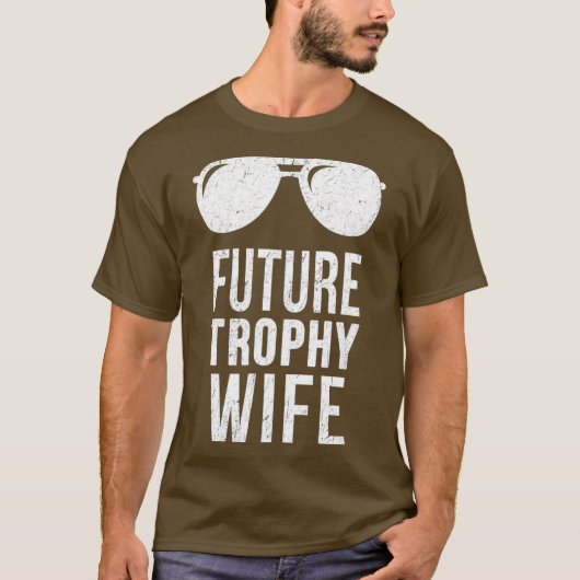 Future Trophy Fiance Groom To Be Gifts Wife T-Shirt (Vorderseite)