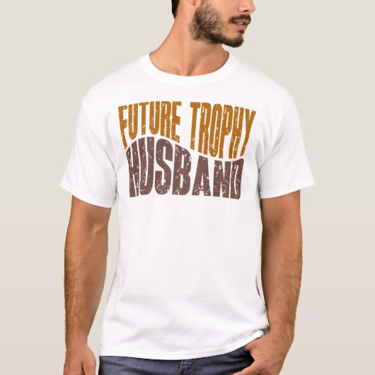 Future Trophy Husband Funny Men’s Gifts T-Shirt (Vorderseite)