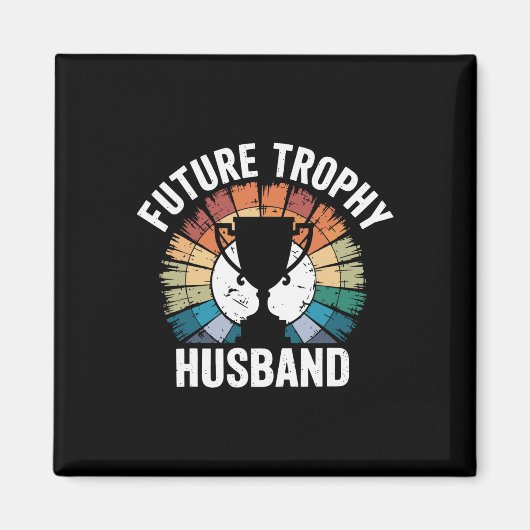 Future Trophy Husband Magnet (Vorne)
