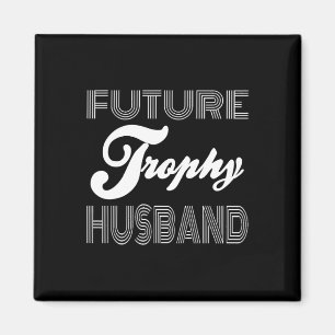 Future Trophy Verlobte Groove To Be Husband Funny Magnet