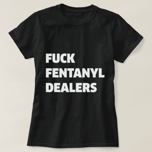Fvck Fentanyl behandelt Schmerzen und Krankheiten. T-Shirt (Design vorne)