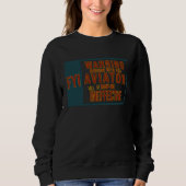 FYI Warning Arguing with the aviator will be ineff Sweatshirt (Vorderseite)