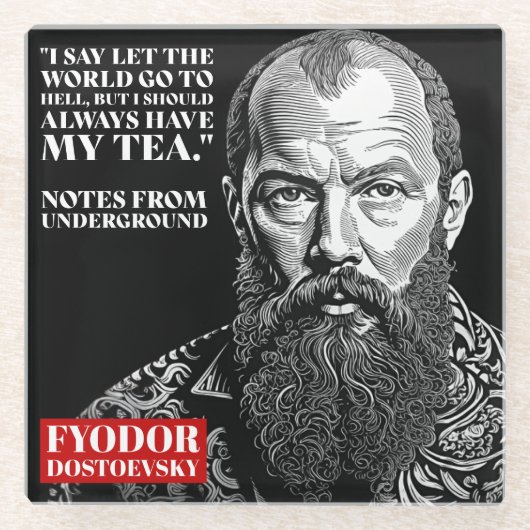 Fyodor Dostoevsky - Zitat zum Tee-Spaß Glasuntersetzer (Vorderseite)