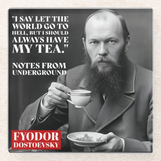 Fyodor Dostoevsky - Zitat zum Tee-Spaß Glasuntersetzer (Vorderseite)