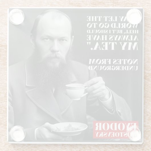 Fyodor Dostoevsky - Zitat zum Tee-Spaß Glasuntersetzer (Rückseite)