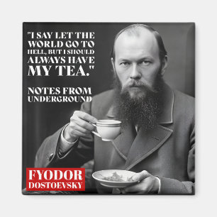 Fyodor Dostoevsky - Zitat zum Tee-Spaß Magnet