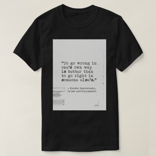 Fyodor Dostojewski zitieren Verbrechen und Bestraf T-Shirt (Design vorne)