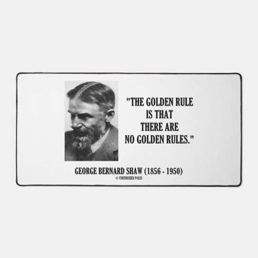 G. B. Shaw Golden Rule No Golden Rules Zitat Schreibtischunterlage (Vorderseite)