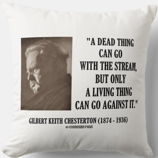 G.K. Chesterton Dead Thing Stream Living Things Kissen (Timeless words of wisdom on what a living thing can do by writer Gilbert Keith Chesterton)