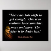 G.K. Chesterton Quote On Getting Enough Poster (Vorne)
