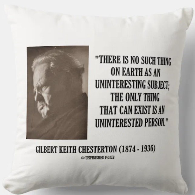 G.K. Chesterton Uninteressantes Thema Uninteressie Kissen (Throw pillow featuring Gilbert Keith Chesterton's quote on what can exist on Earth)