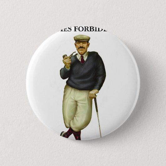 G.O.L.F. HERR-NUR DAMEN VERBOTEN BUTTON (Vorderseite)