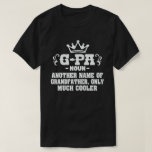 G-pa Definition Funny Meaning Cool Grandpa Gift  T-Shirt<br><div class="desc">Get this fun and sarcastic saying outfit for proud grandpa who loves his adorable grandkids,  grandsons,  
granddaughters on father's day or christmas,  grandparents day,  Wear this to recognize your sweet and cool grandfather in the entire world!</div>