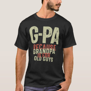 G-Pa, weil Großvater für alte Typ lustig ist T-Shirt