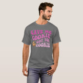Gab mir Cookie, bekam dich Cookie-Junge T-Shirt (Vorne ganz)