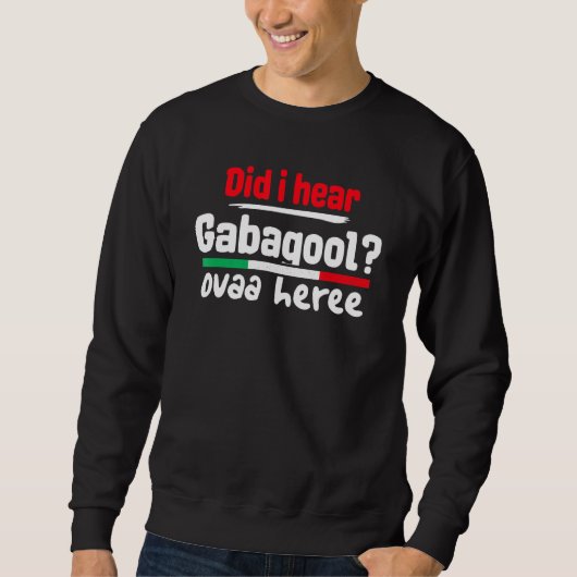 Gabagool Slang Meme Italienischer Slang Hatte ich Sweatshirt (Vorderseite)