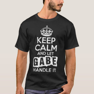 Gabe Behielt Calm und Ließ Gabe Handle it T-Shirt