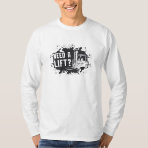 Gabelstapler-Betreiber benötigen einen Hubstapler T-Shirt