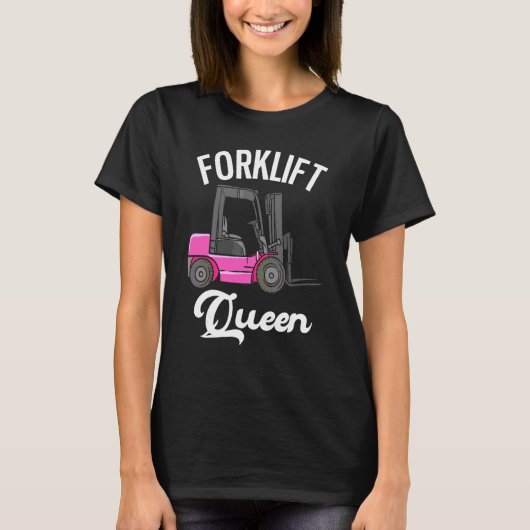 Gabelstapler-Königin Weibliche Gabelstaplerfahrer T-Shirt (Vorderseite)