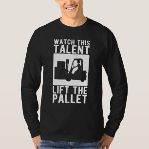 Gabelstaplerbetreiber beobachten diesen Talentlift T-Shirt