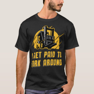 Gabelstaplerbetreiber Ich erhalte eine Gebühr für T-Shirt