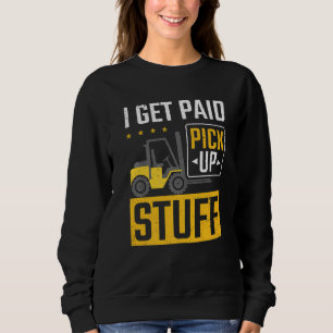Gabelstaplerfahrer bezahlt, um Gabelstapler abzuho Sweatshirt