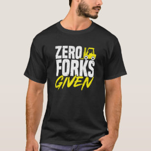 Gabelstaplerfahrer Gabelstaplerbediener  Null Gabe T-Shirt