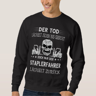 Gabelstaplertreiber Sprichwort Sweatshirt