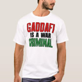 Gaddafi ist ein Kriegsverbrecher T-Shirt (Vorderseite)