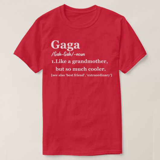 Gaga Geschenk für Oma Gaga Definition Gaga Gaga Li T-Shirt (Design vorne)