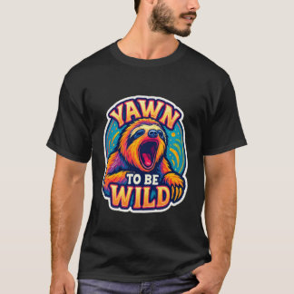 Gähnen um wild zu sein Lustiger gähnender Faultier T-Shirt