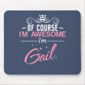 Gail, natürlich bin ich phantastisch, ich bin Gail Mousepad (Vorne)