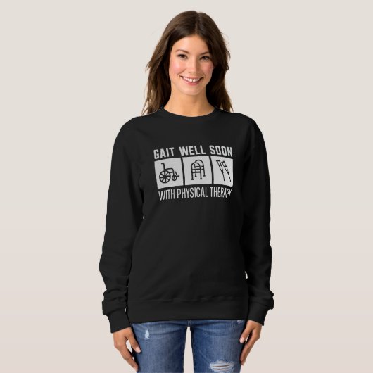 Gait Well Soon With Physical Therapy Physical Ther Sweatshirt (Vorne ganz)