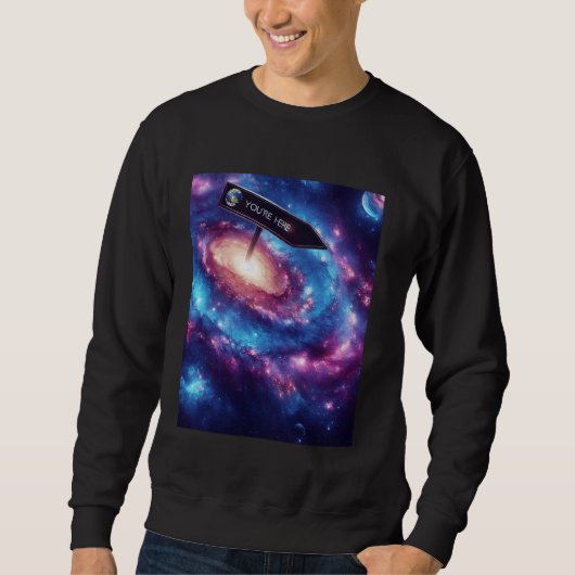 Galaxy Science Geeks Geschenke Sie sind hier Deep  Sweatshirt (Vorderseite)