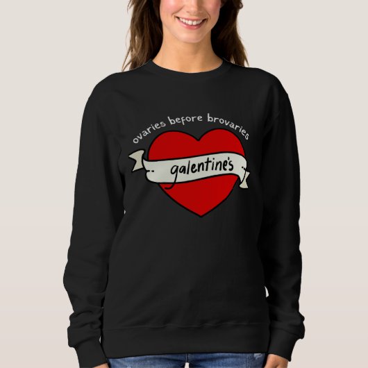 GALENTINE's Valentine's Day OVARIES before BROVARI Sweatshirt (Vorderseite)