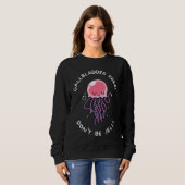 Gallbladder Removal Surgery  Don't Be Jelly Sweatshirt (Vorne ganz)