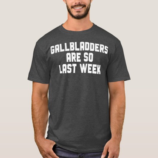 Gallbladder Removal Surgery Gallbladders Are So T-Shirt (Vorderseite)