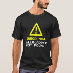 Gallenblasenentfernungsfehler 404 Chirurgie Überle T-Shirt