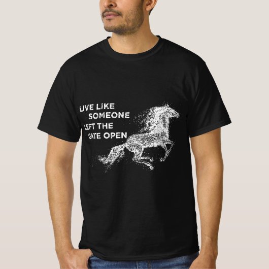 Galloping live wie jemand Links, das Tor zu öffnen T-Shirt (Vorderseite)