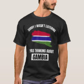 Gambia Sorry, dass ich nicht über Gam nachdenken h T-Shirt (Vorderseite)