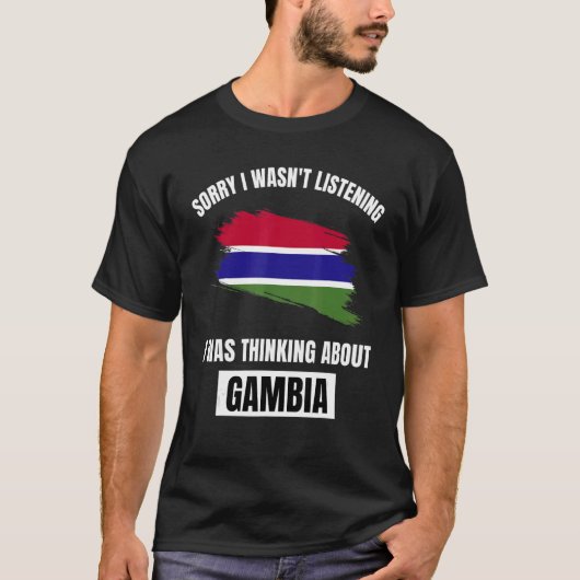Gambia Sorry, dass ich nicht über Gam nachdenken h T-Shirt (Vorderseite)
