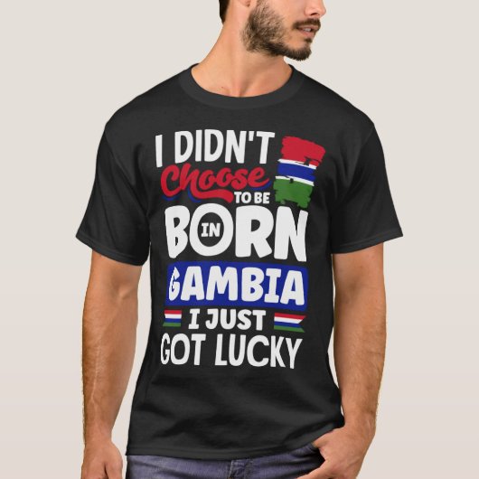 Gambian Gambia Gambian Flag I Just Got Lucky T-Shirt (Vorderseite)
