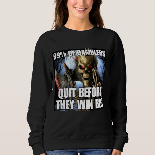 Gamblers kündigen Funny Cringe Hard Skeleton Meme Sweatshirt (Vorderseite)