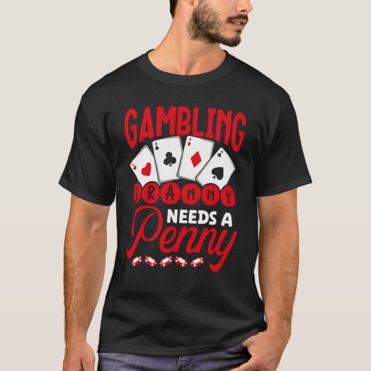 Gambling Granny Needs A Penny Casino T-Shirt (Vorderseite)