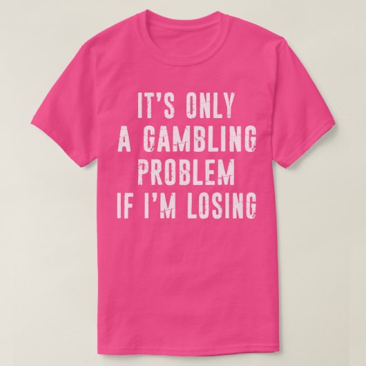 Gambling Problem Funny Gambler Casino Liebhaber Di T-Shirt (Design vorne)