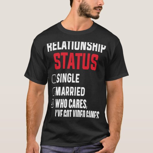 Game Addict Relationship Status Gamer Video Games T-Shirt (Vorderseite)