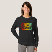 Game Changer Sarcastic Quotes 3 T-Shirt (Vorne ganz)